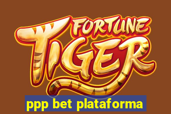 ppp bet plataforma