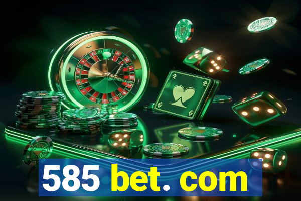 585 bet. com