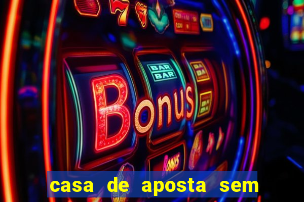 casa de aposta sem limite de saque