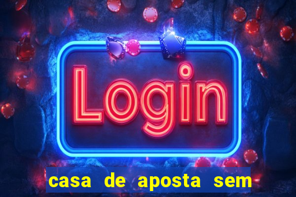 casa de aposta sem limite de saque