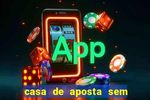 casa de aposta sem limite de saque