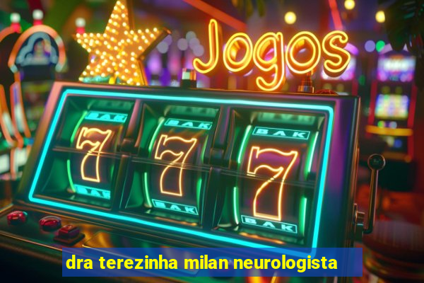 dra terezinha milan neurologista