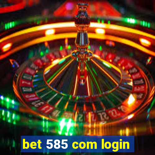bet 585 com login