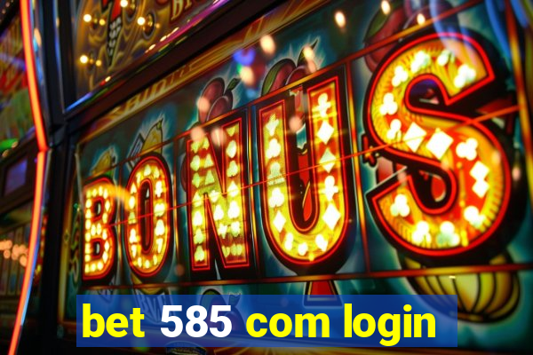 bet 585 com login