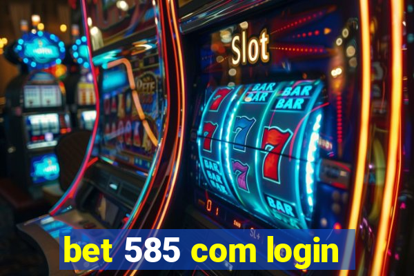 bet 585 com login