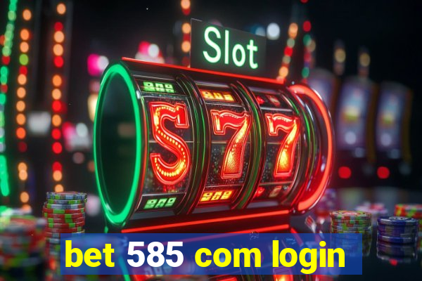 bet 585 com login