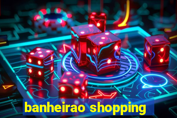 banheirao shopping