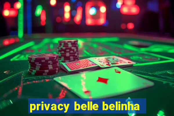 privacy belle belinha