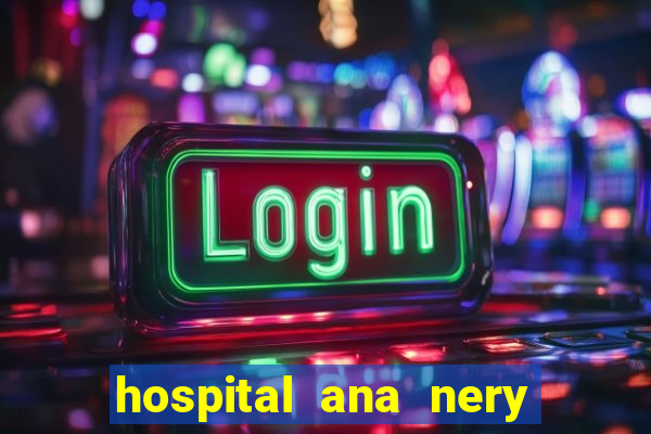 hospital ana nery trabalhe conosco