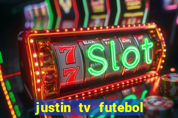 justin tv futebol ao vivo