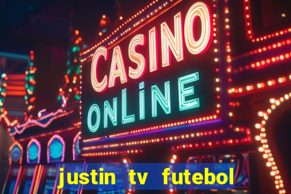 justin tv futebol ao vivo
