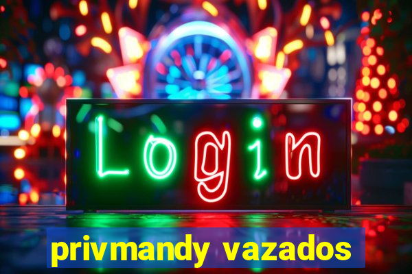 privmandy vazados