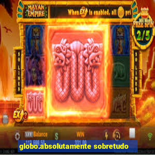 globo.absolutamente sobretudo