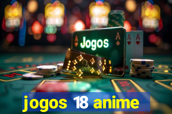 jogos 18 anime