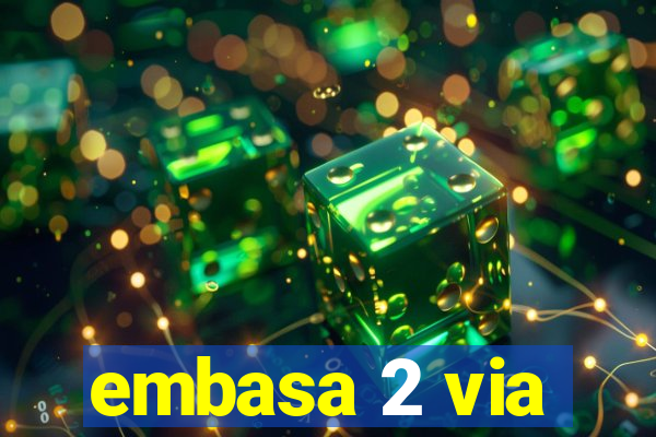 embasa 2 via