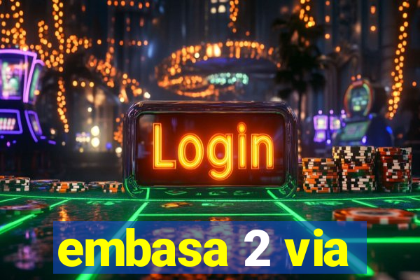 embasa 2 via