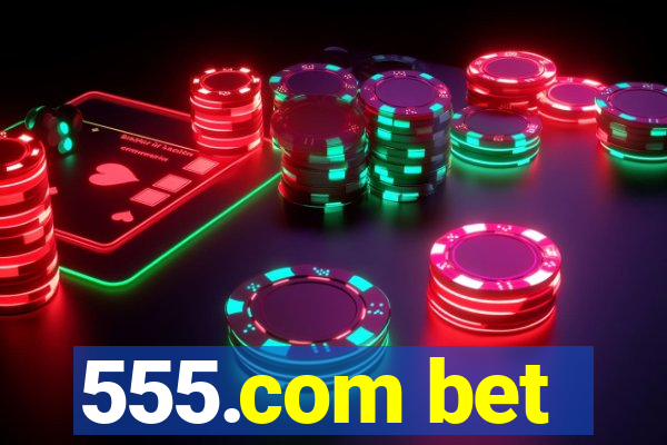 555.com bet