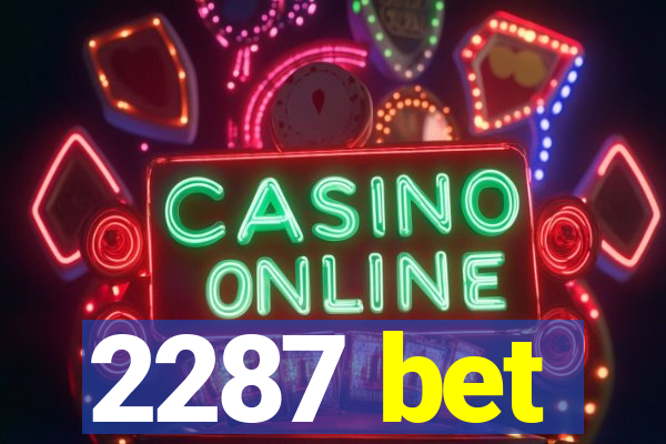 2287 bet