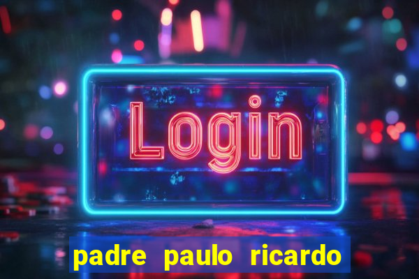 padre paulo ricardo cursos gratuitos