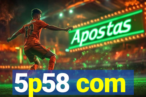 5p58 com