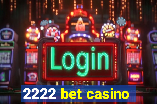 2222 bet casino