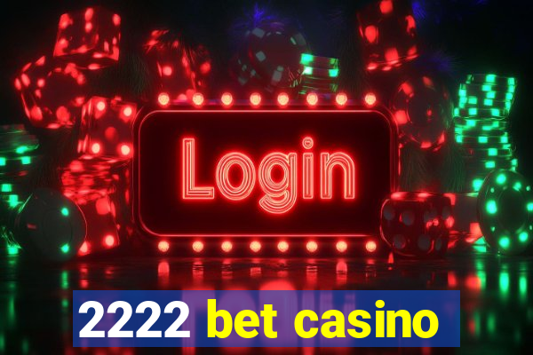 2222 bet casino