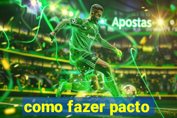 como fazer pacto