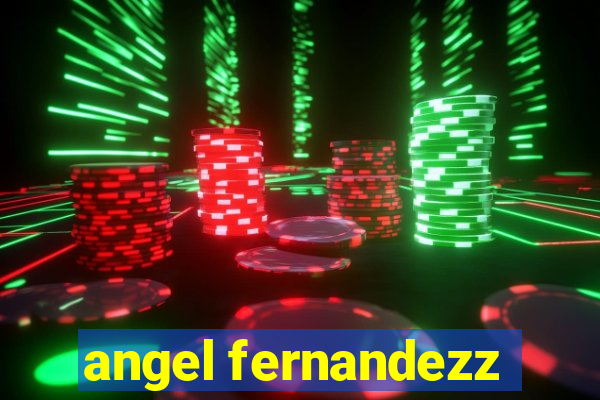 angel fernandezz