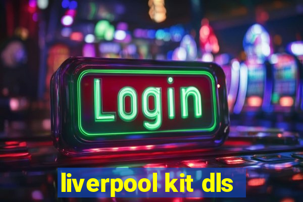 liverpool kit dls