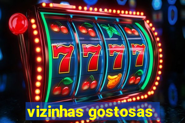 vizinhas gostosas