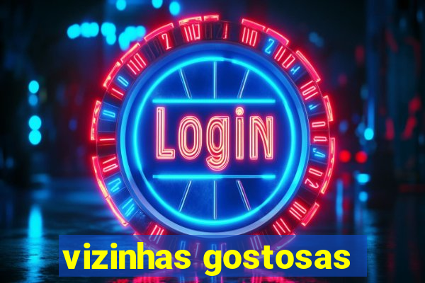 vizinhas gostosas