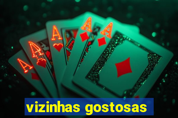 vizinhas gostosas