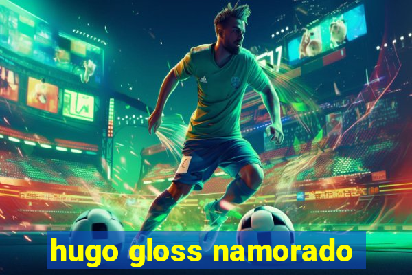 hugo gloss namorado