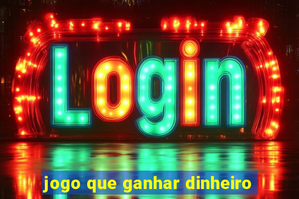 jogo que ganhar dinheiro