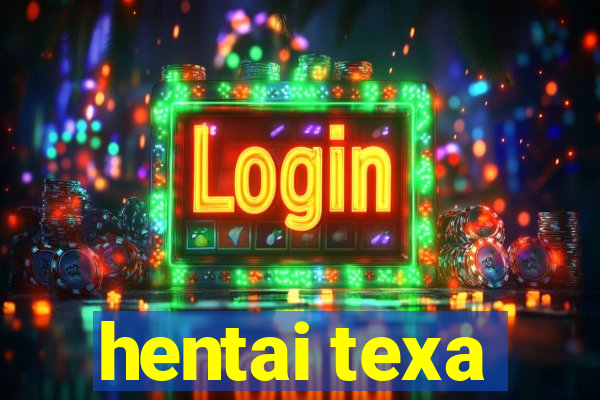 hentai texa