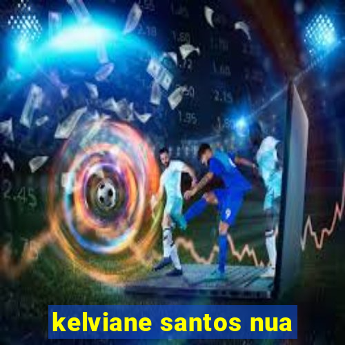 kelviane santos nua