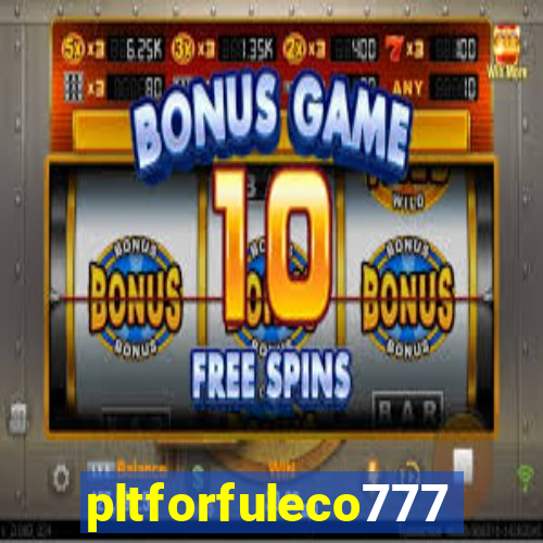 pltforfuleco777