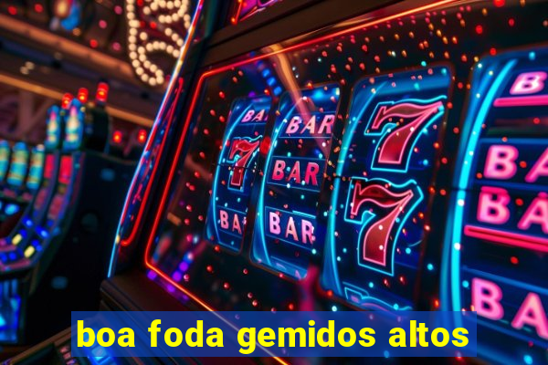 boa foda gemidos altos
