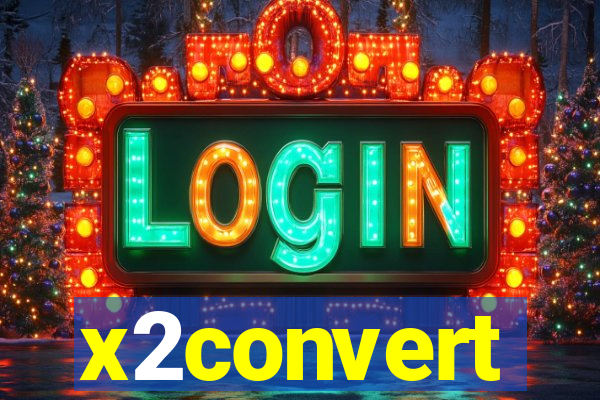 x2convert
