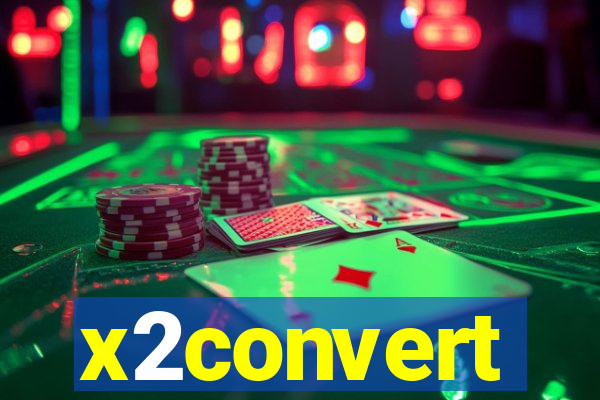 x2convert