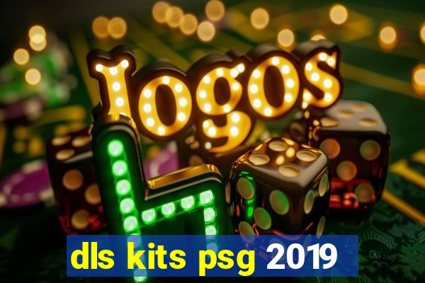 dls kits psg 2019