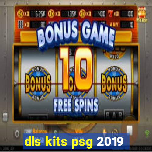 dls kits psg 2019