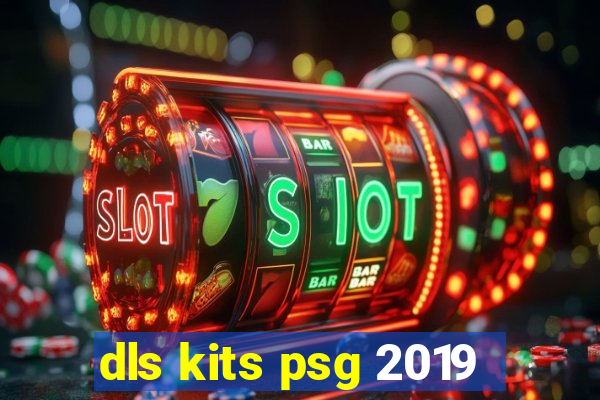 dls kits psg 2019