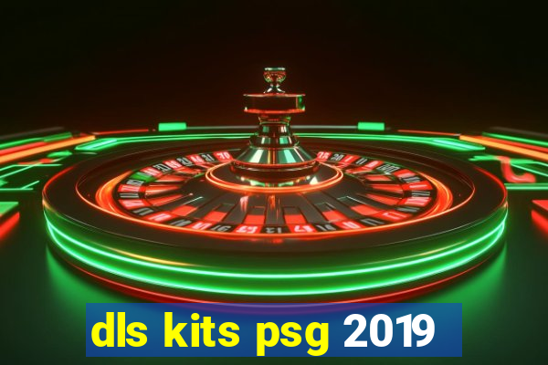 dls kits psg 2019