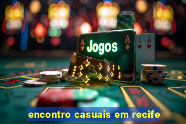 encontro casuais em recife