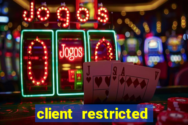 client restricted for action withdraw