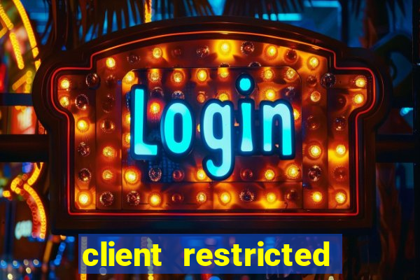 client restricted for action withdraw