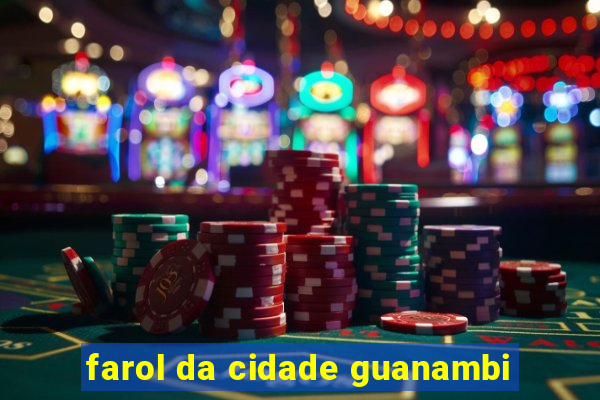 farol da cidade guanambi