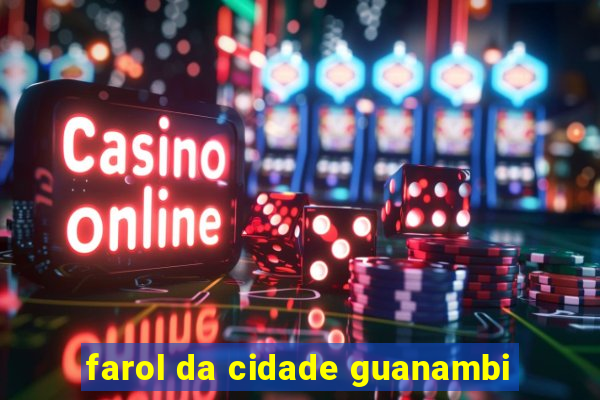 farol da cidade guanambi