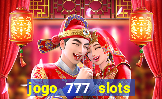 jogo 777 slots paga mesmo